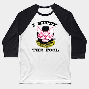 KITTY FOOL Baseball T-Shirt